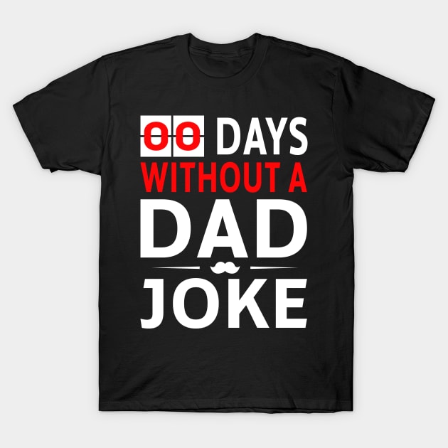 Zero Days Without A Dad Joke T-Shirt by foxredb